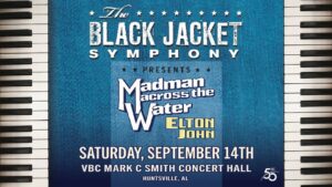 Black Jacket Symphony Presents Elton John's Madman Across the Water Live in Huntsville