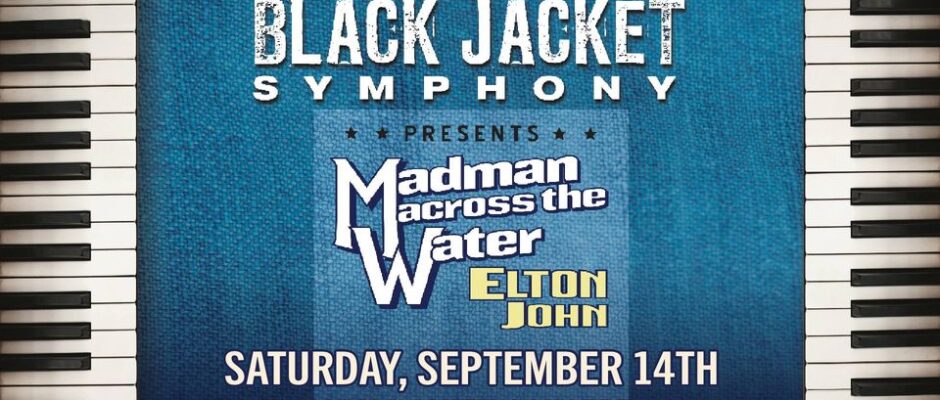 Black Jacket Symphony Presents Elton John's Madman Across the Water Live in Huntsville