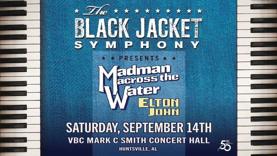 Black Jacket Symphony Presents Elton John's Madman Across the Water Live in Huntsville